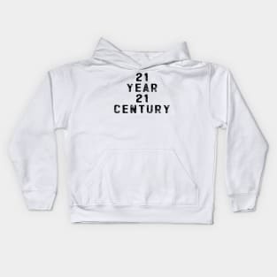 21 year 21 century Kids Hoodie